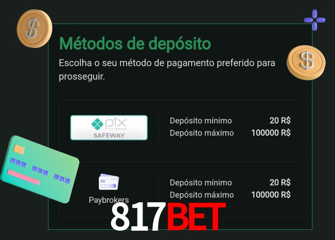 O cassino 817Bet oferece uma grande variedade de métodos de pagamento